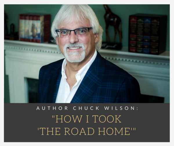 author chuck wilson, chuck and debbie wilson, The Road Home, inspirational stories