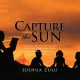 Capture the Sun by Joshua Zulu